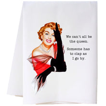 Load image into Gallery viewer, Cora &amp; Pate-We Can't All Be Queen Flour Sack Towel
